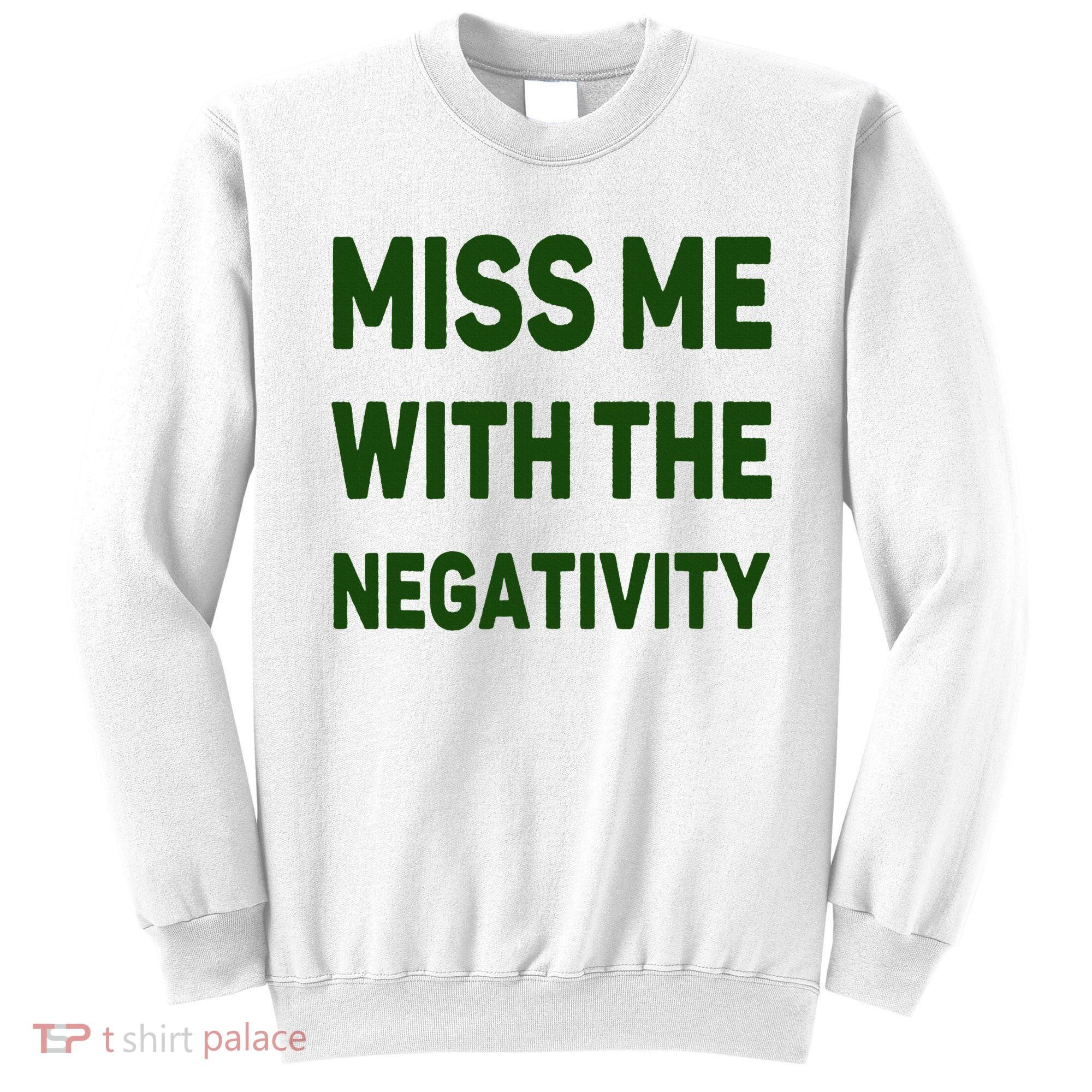 Miss Me With The Negativity Bad Guy Sweatshirt