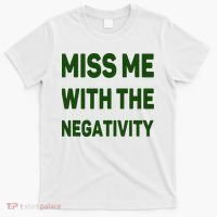 Miss Me With The Negativity Bad Guy T-Shirt thumb 0