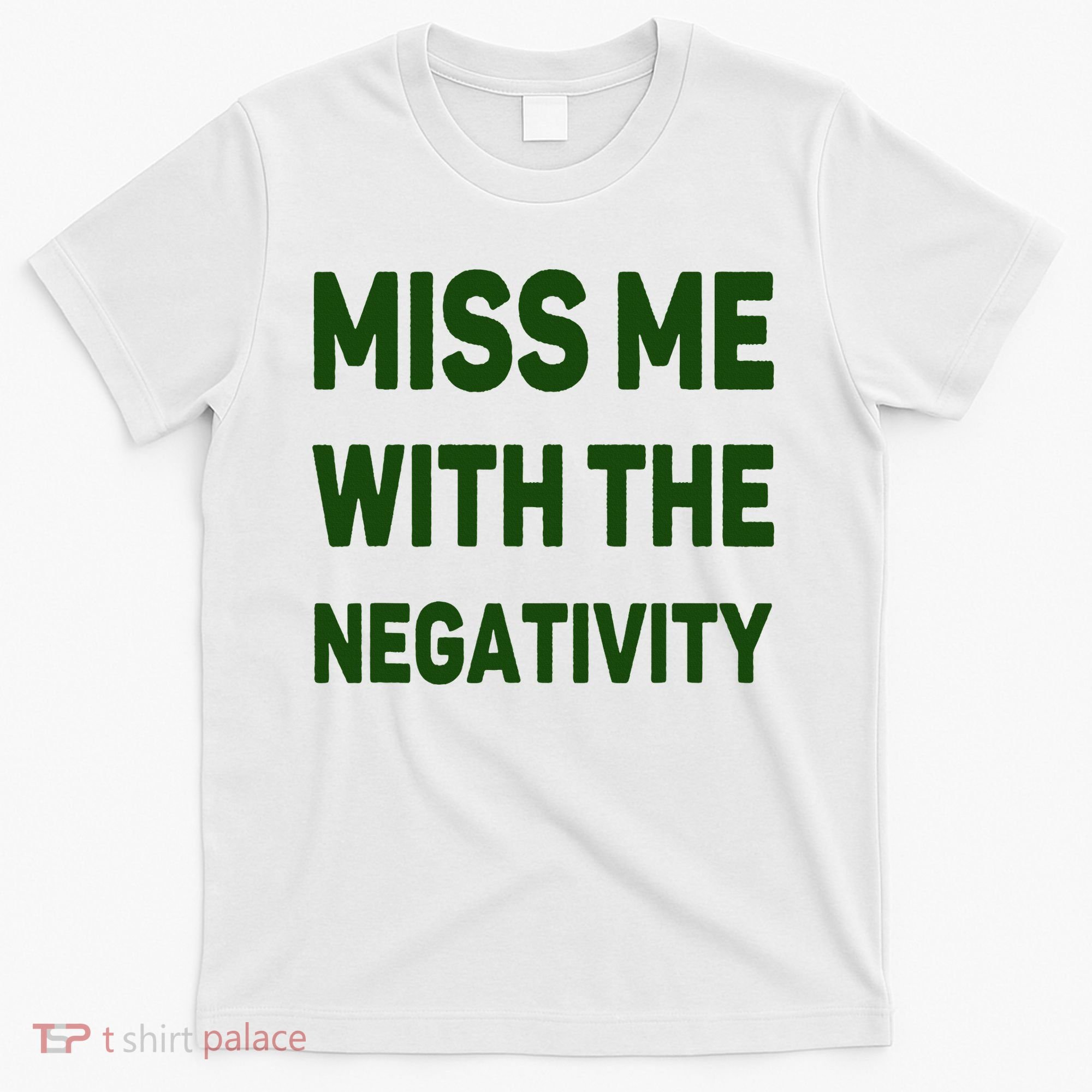 Miss Me With The Negativity Bad Guy T-Shirt
