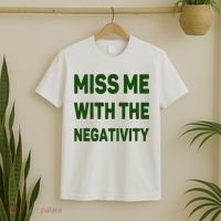 Miss Me With The Negativity Bad Guy T-Shirt thumb 2
