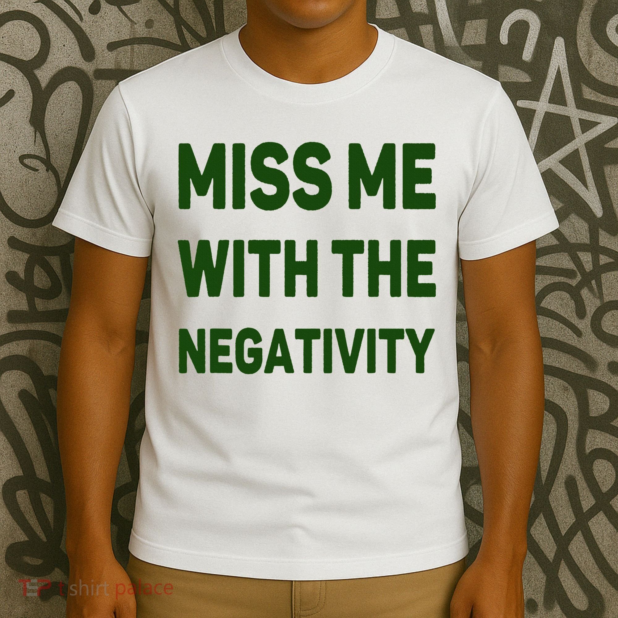 Miss Me With The Negativity Bad Guy T-Shirt