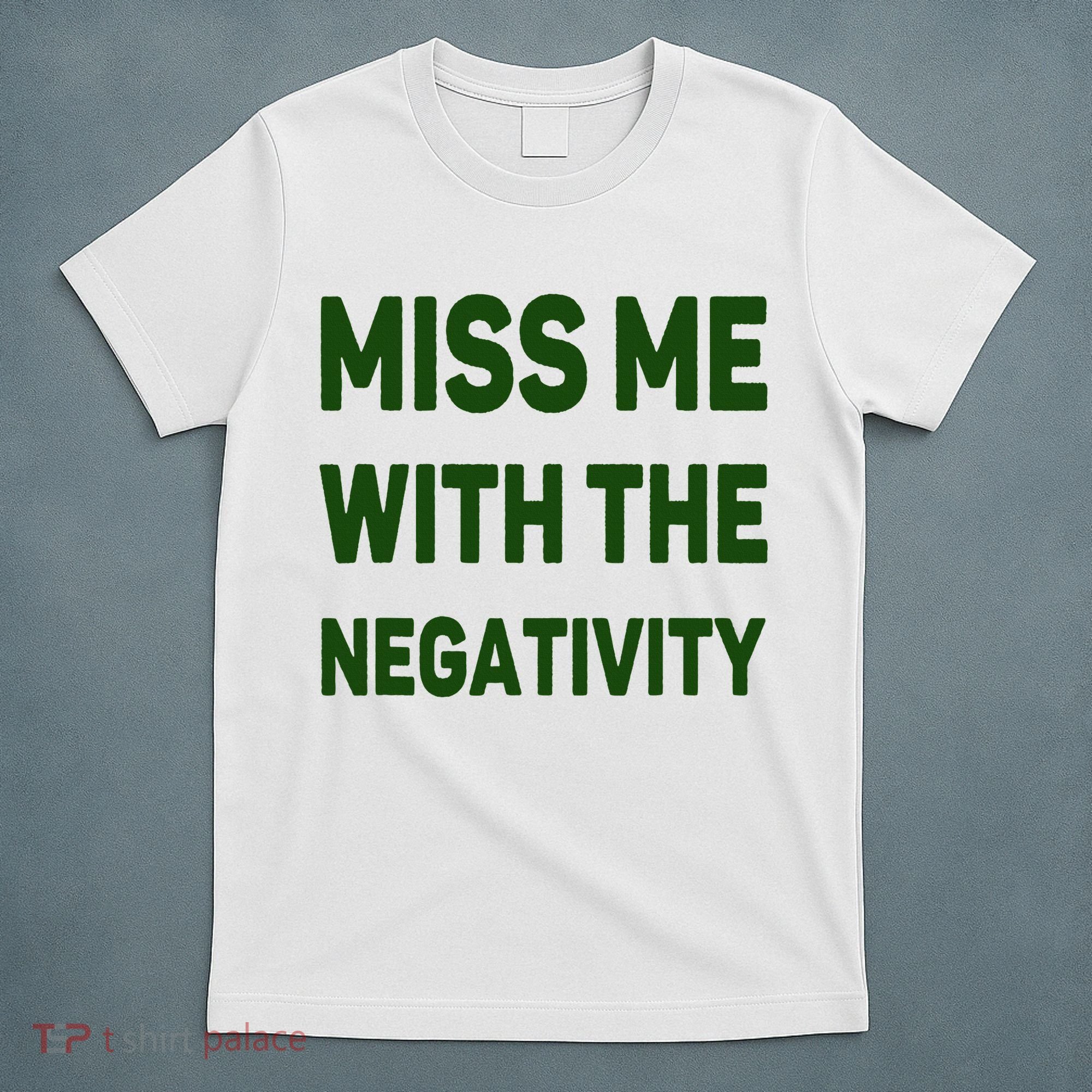 Miss Me With The Negativity Bad Guy T-Shirt