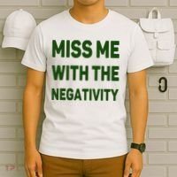 Miss Me With The Negativity Bad Guy T-Shirt thumb 6