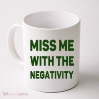 Miss Me With The Negativity Bad Guy Coffee Mug thumb 0