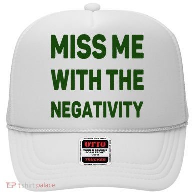 Miss Me With The Negativity Bad Guy Hat
