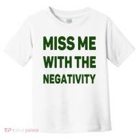 Miss Me With The Negativity Bad Guy Toddler T-Shirt thumb 0