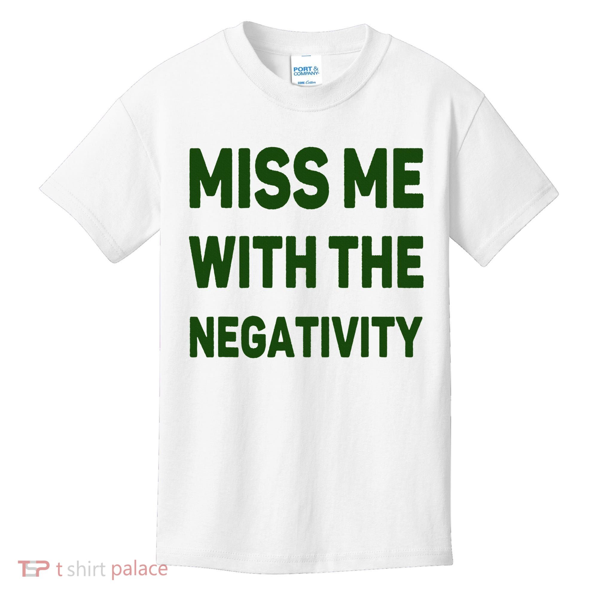 Miss Me With The Negativity Bad Guy Kids T-Shirt
