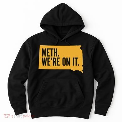 Merch Meth WeRe On It Hoodie