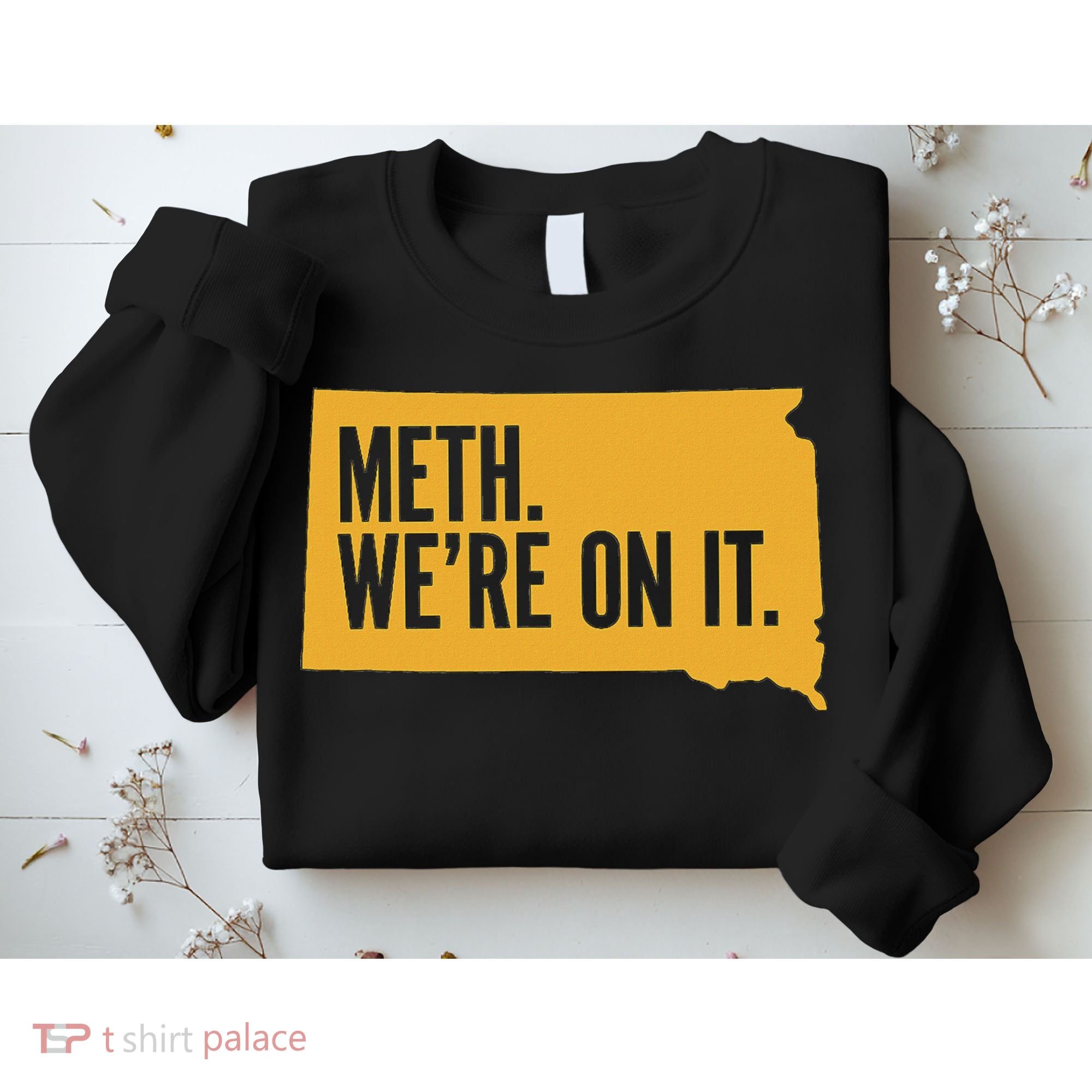 Merch Meth WeRe On It Sweatshirt