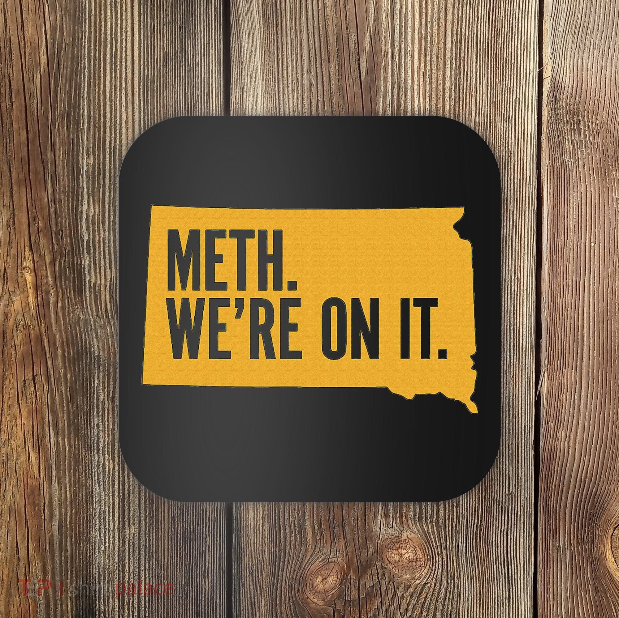 Merch Meth WeRe On It Coaster