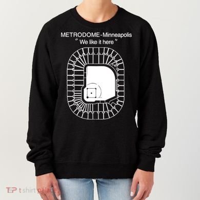 Metrodome Minneapolis We Like It Here Women's Sweatshirt
