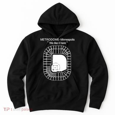 Metrodome Minneapolis We Like It Here Hoodie