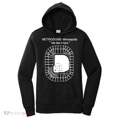 Metrodome Minneapolis We Like It Here Women's Hoodie