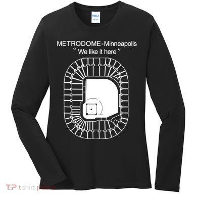 Metrodome Minneapolis We Like It Here Women's Long Sleeve Shirt