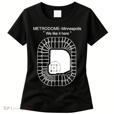 Metrodome Minneapolis We Like It Here Women's T-Shirt