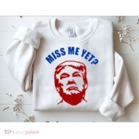 Miss Me Yet? Funny Pro Trump Anti Biden Sweatshirt thumb 2