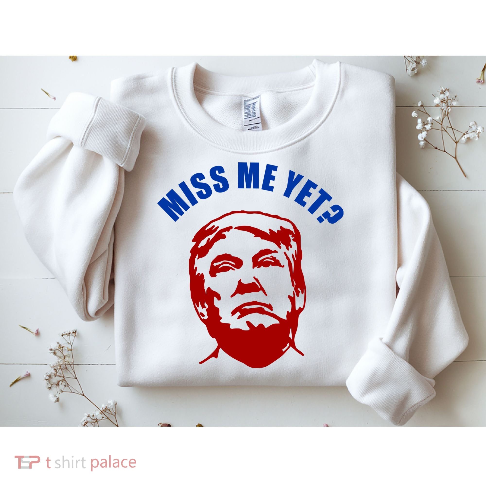 Miss Me Yet? Funny Pro Trump Anti Biden Sweatshirt