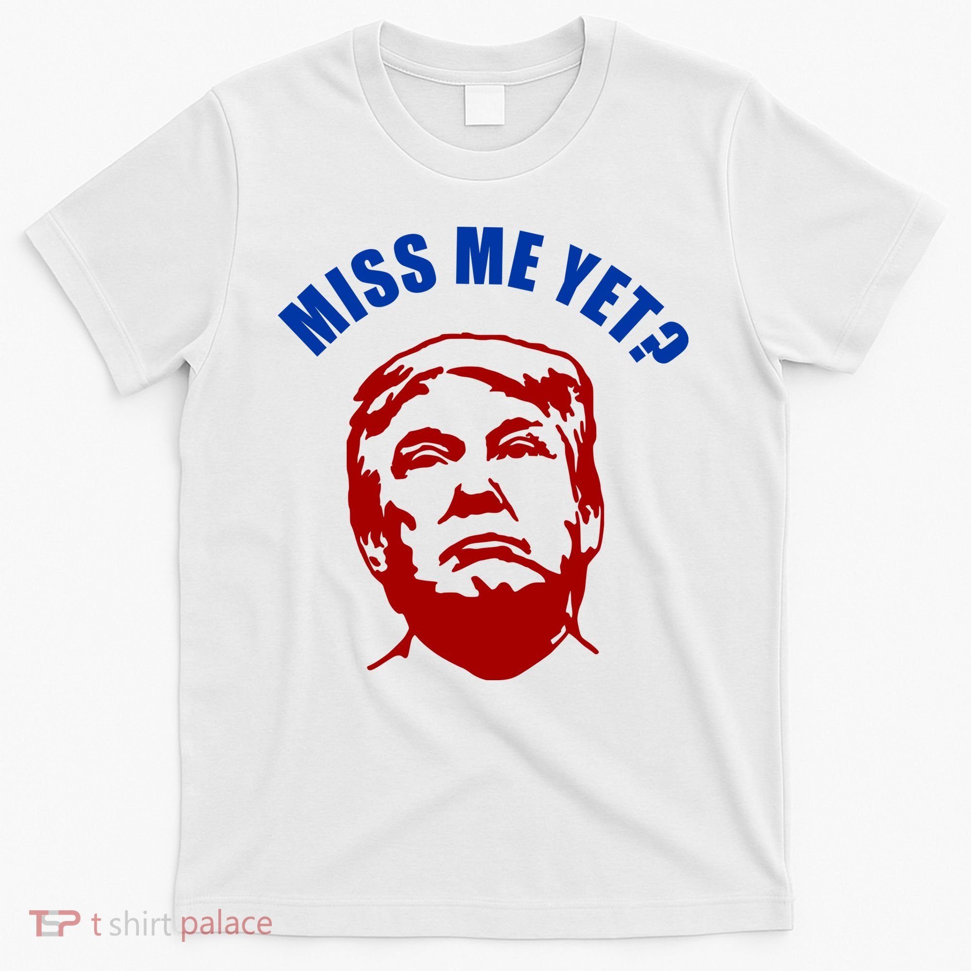 Miss Me Yet? Funny Pro Trump Anti Biden T-Shirt