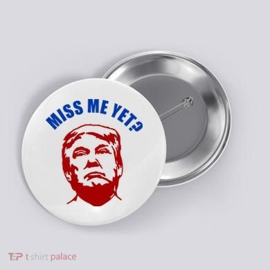 Miss Me Yet? Funny Pro Trump Anti Biden Button