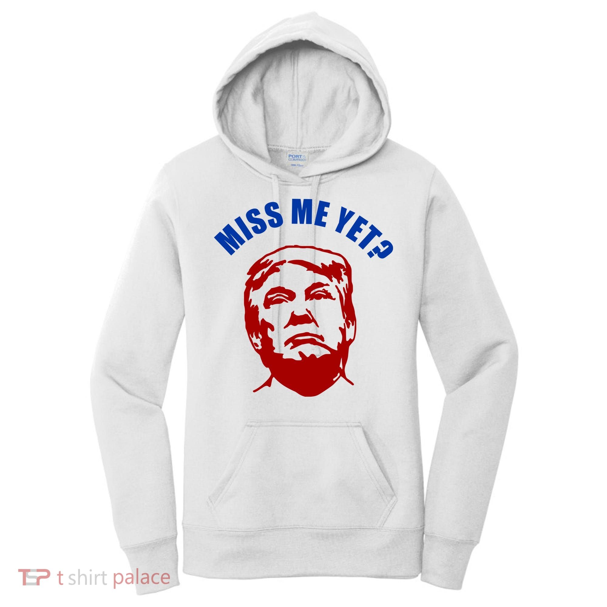 Miss Me Yet? Funny Pro Trump Anti Biden Women's Hoodie