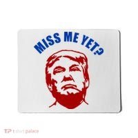 Miss Me Yet? Funny Pro Trump Anti Biden Mousepad thumb 0