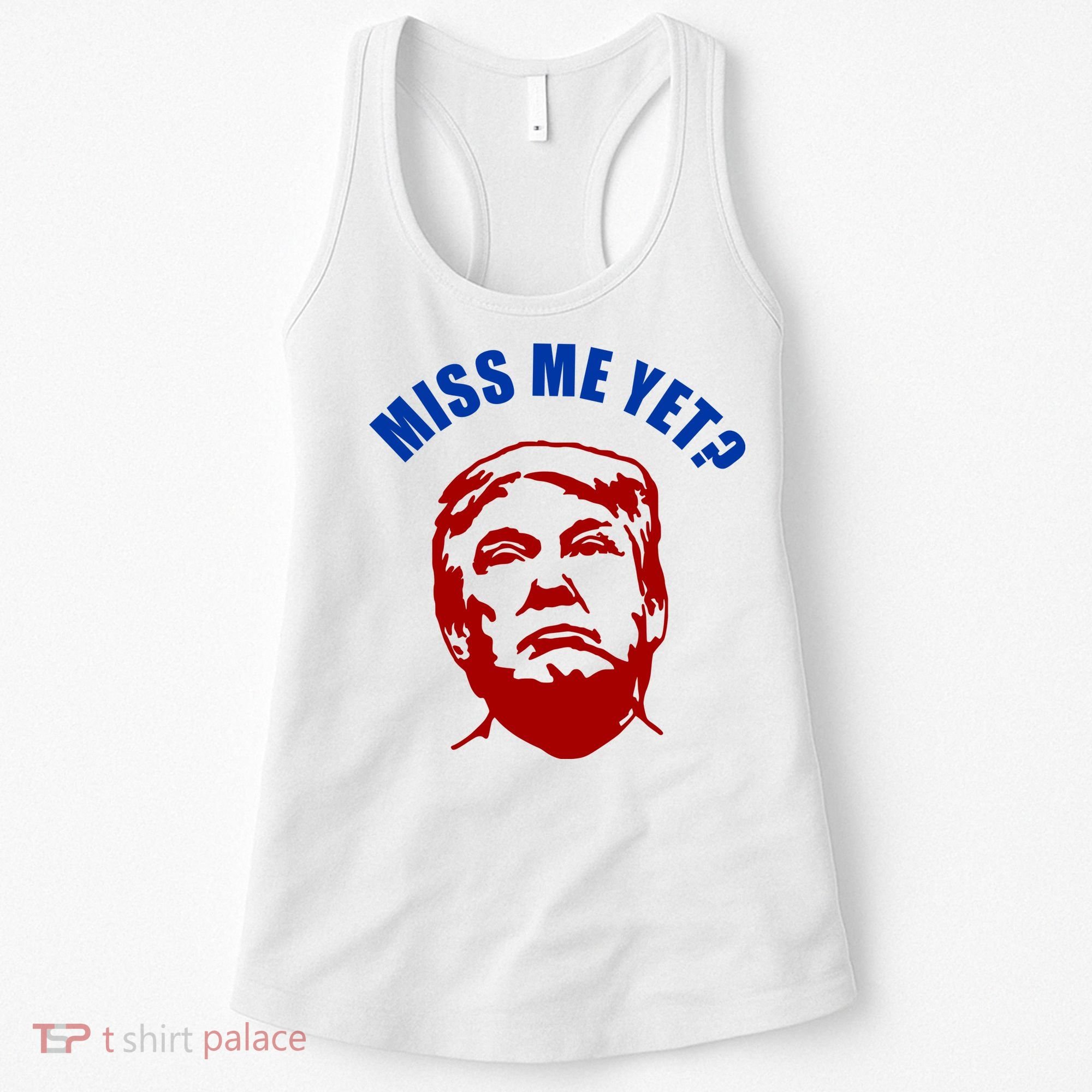 Miss Me Yet? Funny Pro Trump Anti Biden Women's Tank Top
