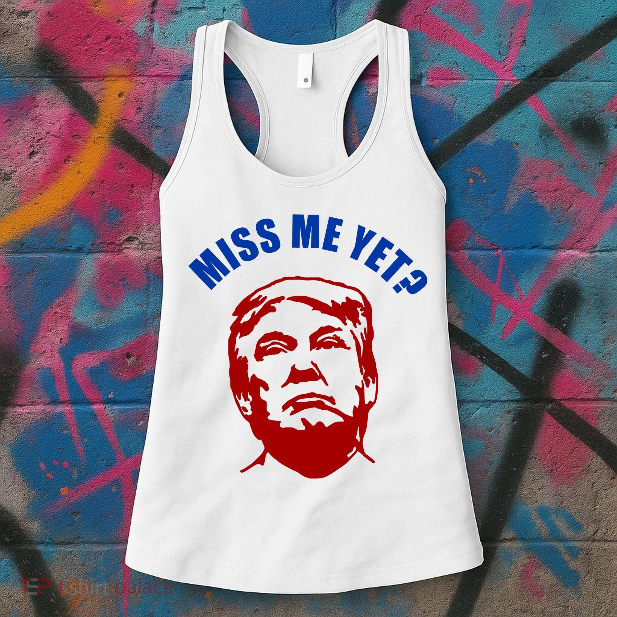 Miss Me Yet? Funny Pro Trump Anti Biden Women's Tank Top