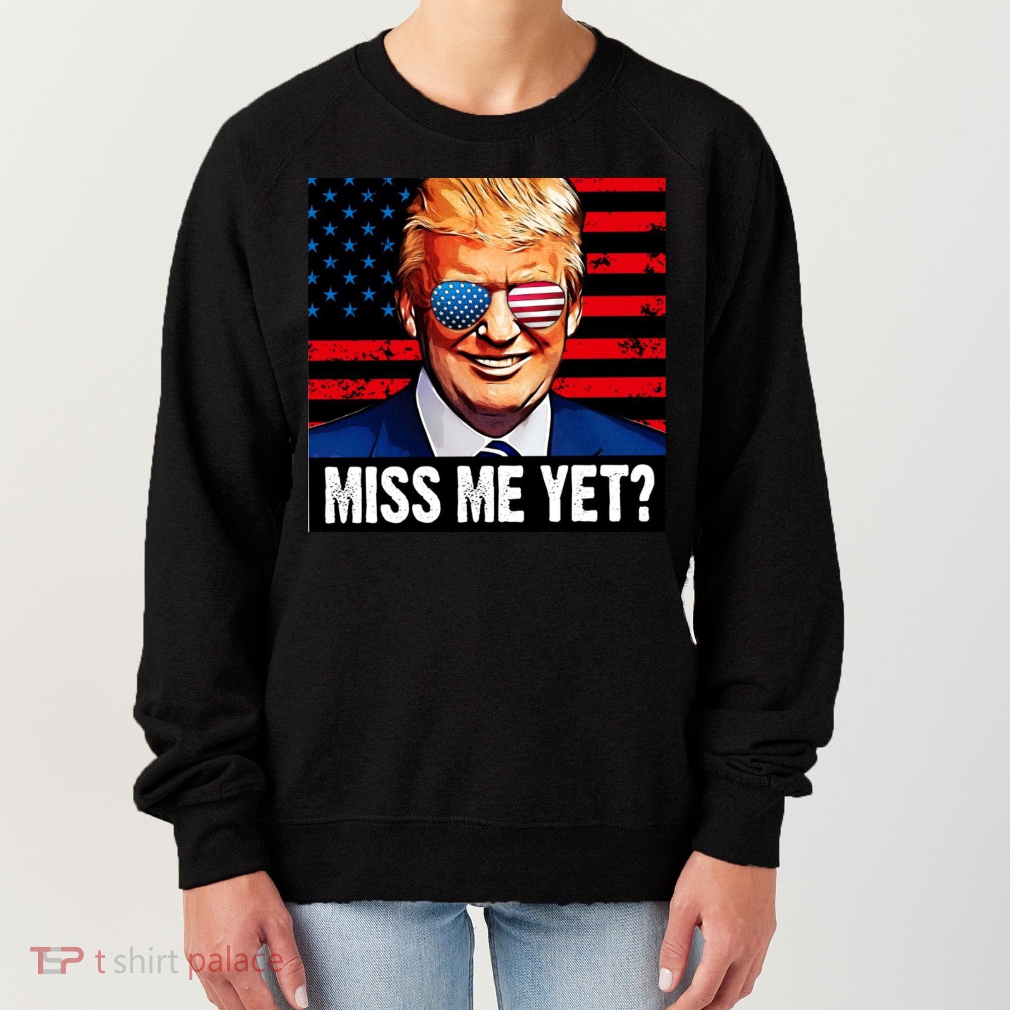 Miss Me Yet? Donald Trump Women's Sweatshirt
