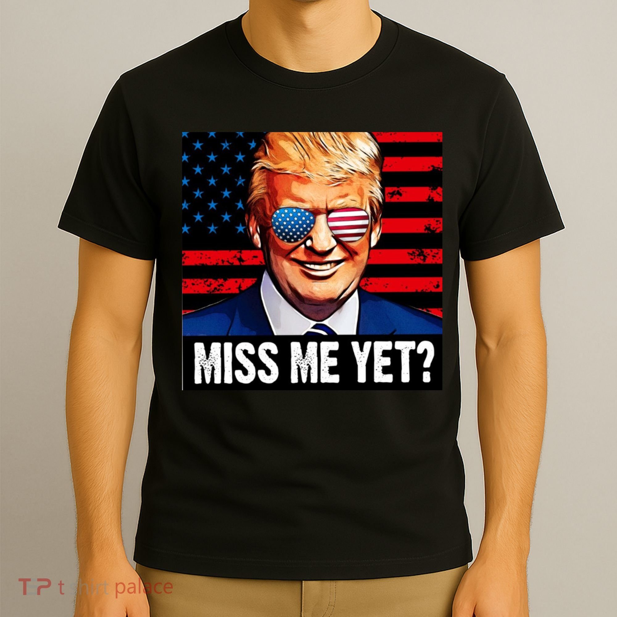 Miss Me Yet? Donald Trump T-Shirt