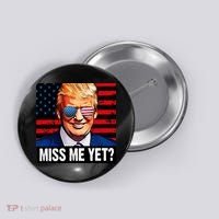 Miss Me Yet? Donald Trump Button thumb 0