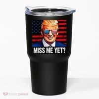 Miss Me Yet? Donald Trump Tumbler thumb 0
