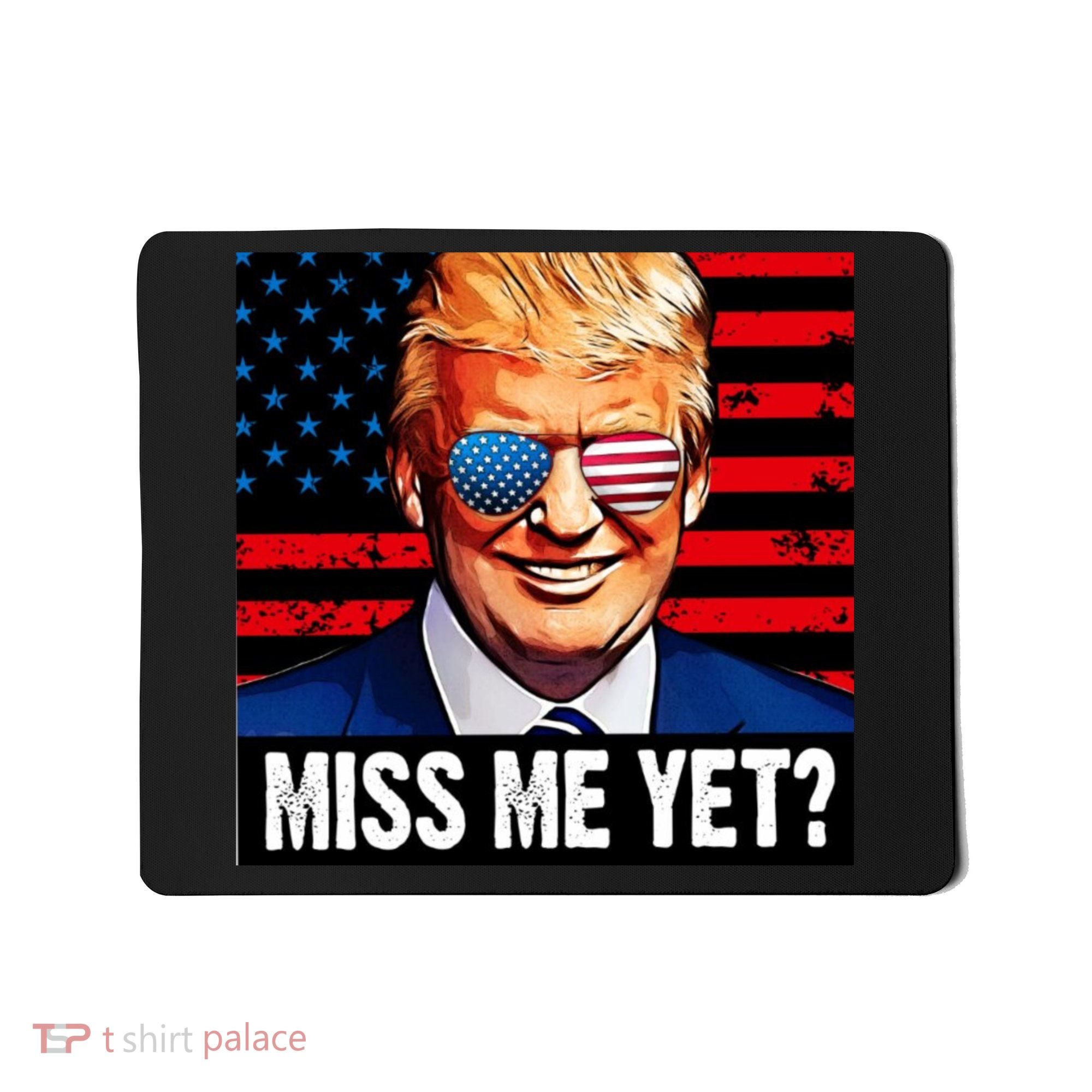 Miss Me Yet? Donald Trump Mousepad