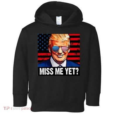 Miss Me Yet? Donald Trump Toddler Hoodie