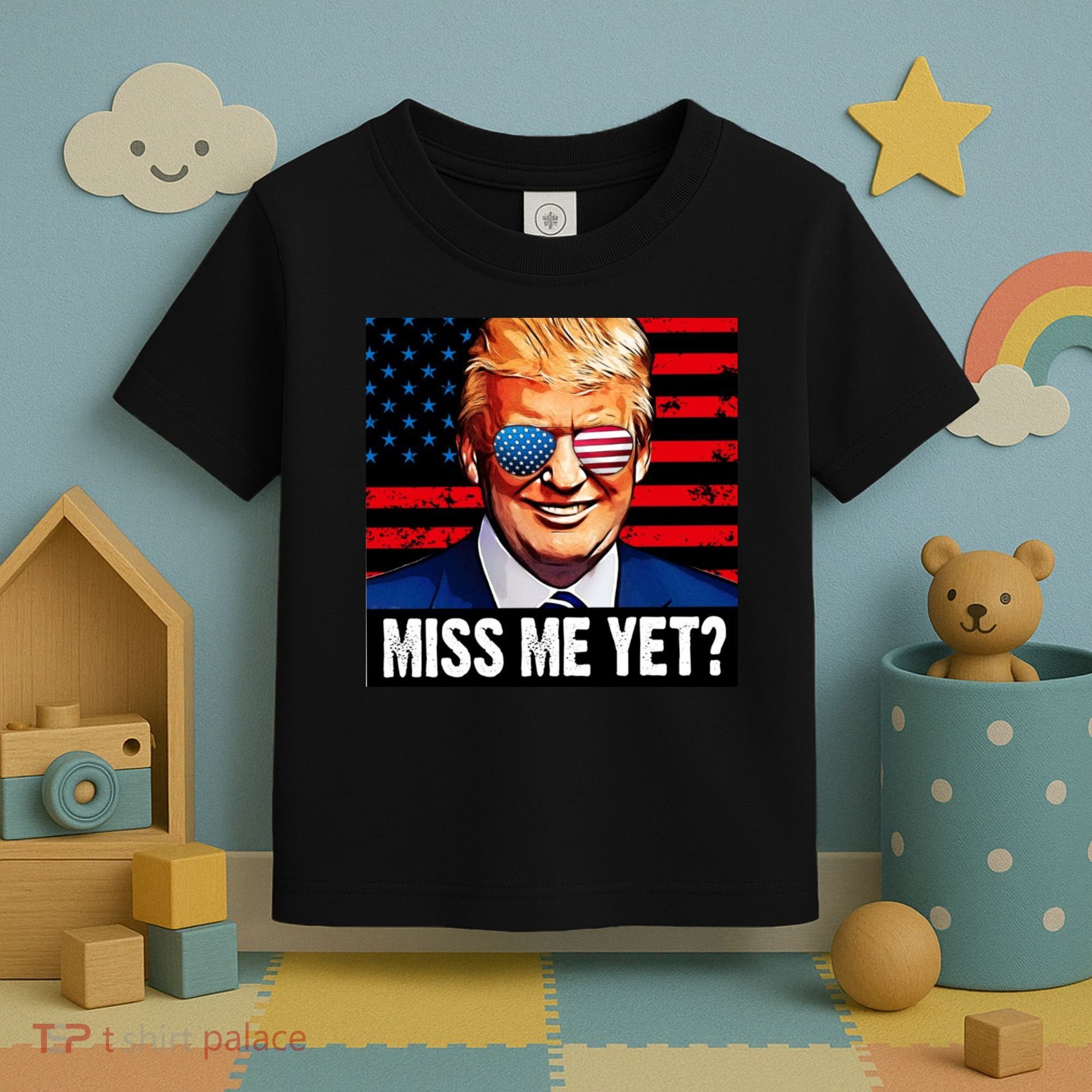 Miss Me Yet? Donald Trump Toddler T-Shirt