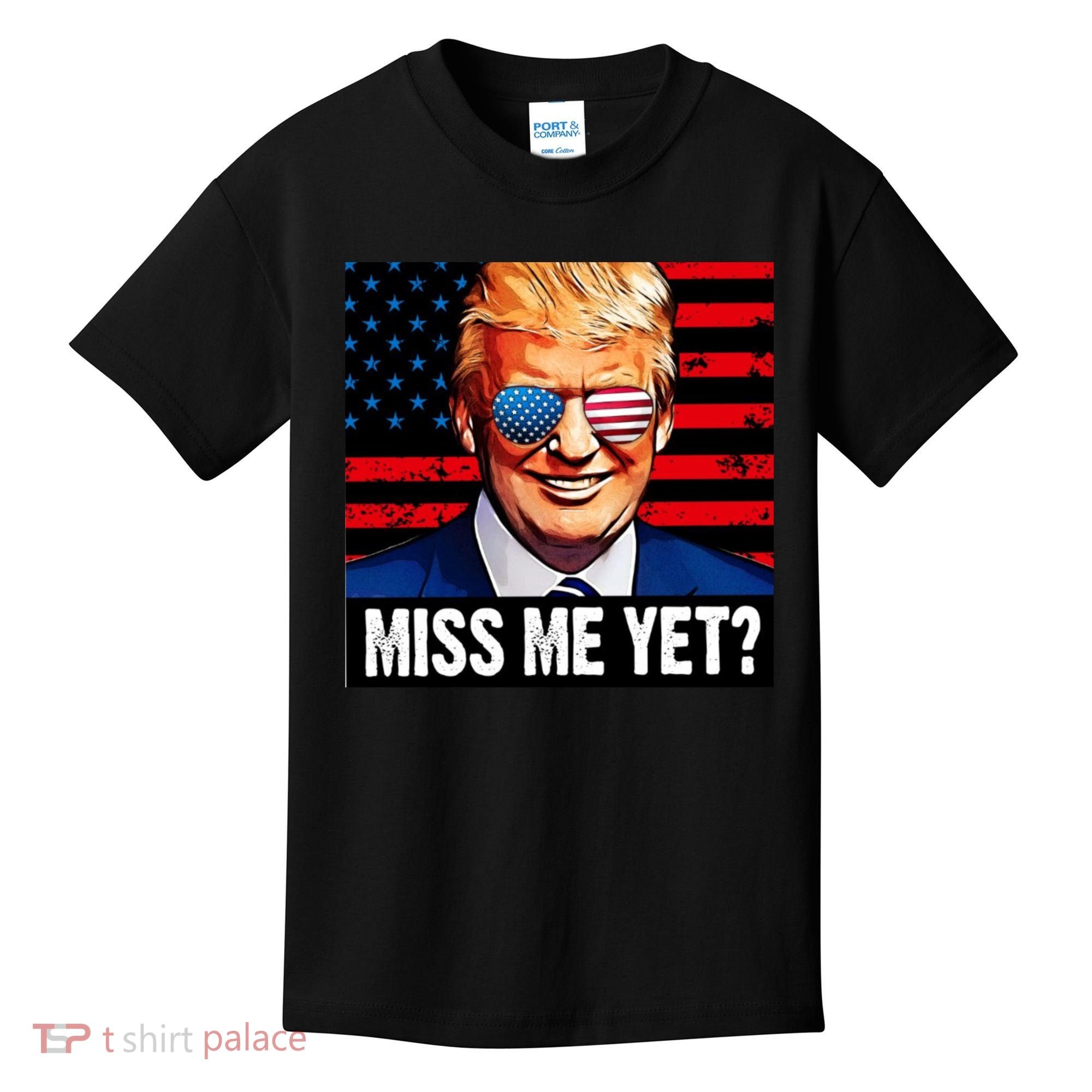Miss Me Yet? Donald Trump Kids T-Shirt