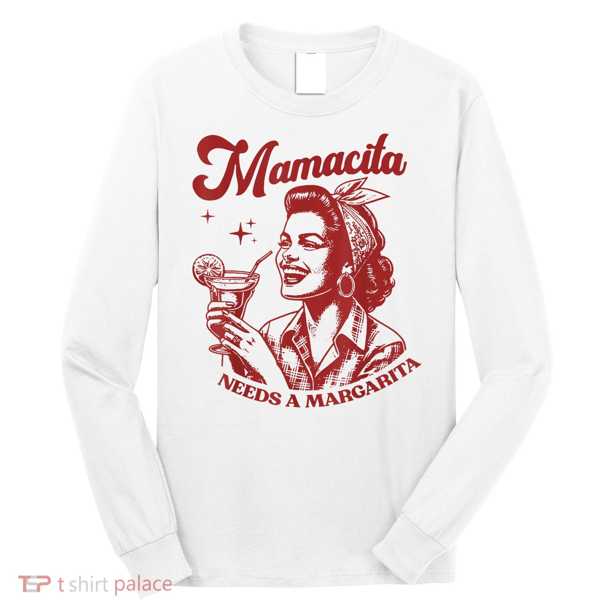 Mamacita Needs A Margarita Retro Long Sleeve Shirt