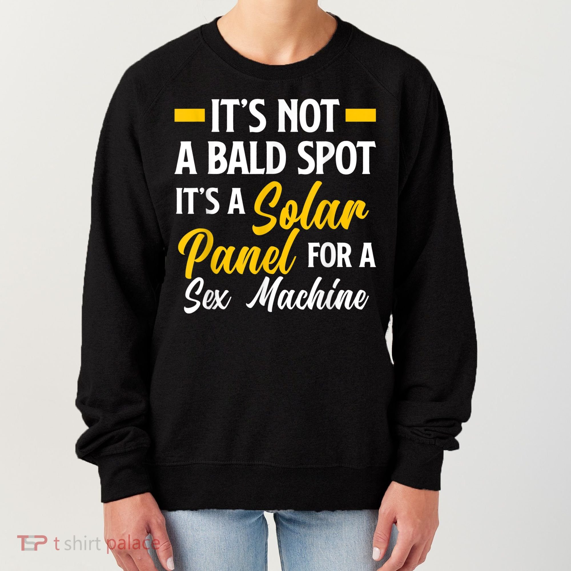 Mens Not A Bald Spot It's Solar Panel For Sex Machine Funny Bald Women's Sweatshirt