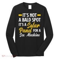 Mens Not A Bald Spot It's Solar Panel For Sex Machine Funny Bald Long Sleeve Shirt thumb 0