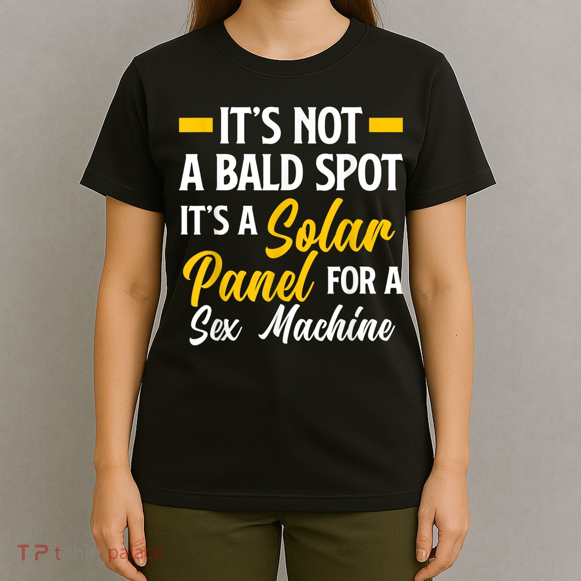 Mens Not A Bald Spot It's Solar Panel For Sex Machine Funny Bald T-Shirt