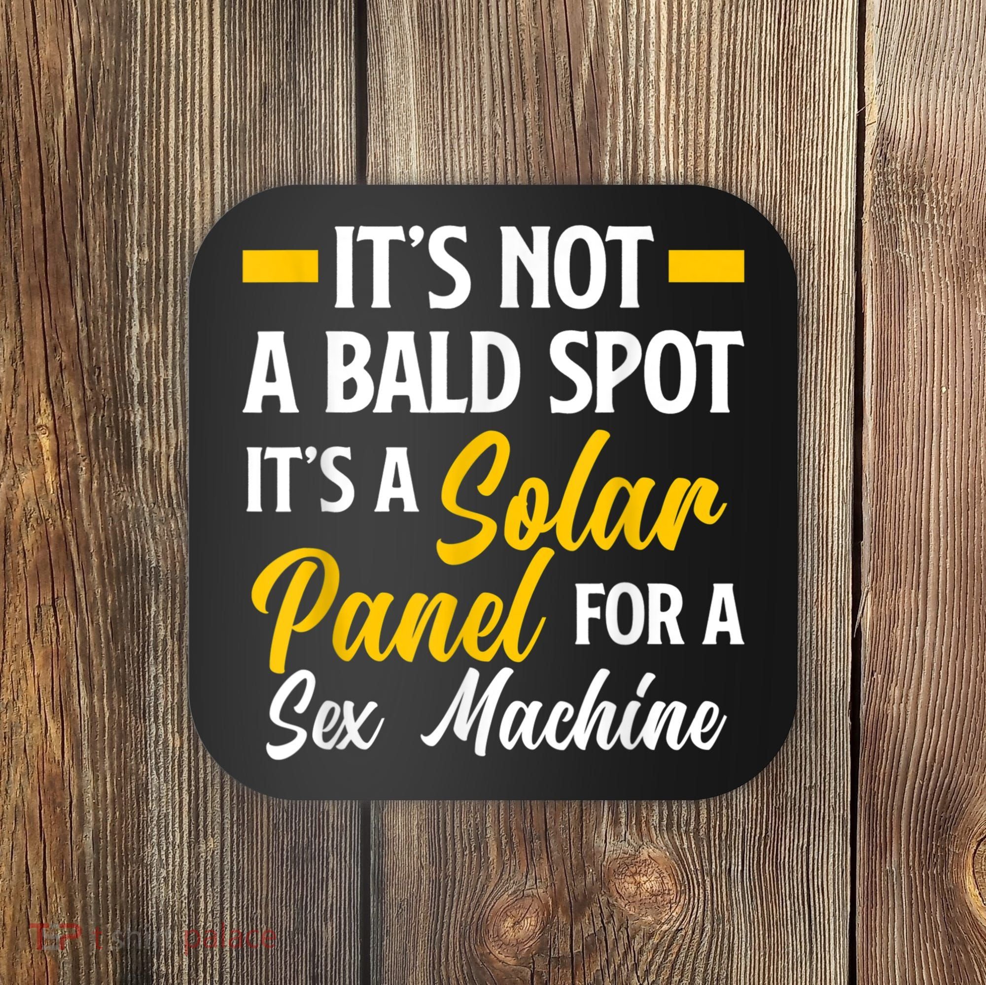 Mens Not A Bald Spot It's Solar Panel For Sex Machine Funny Bald Coaster