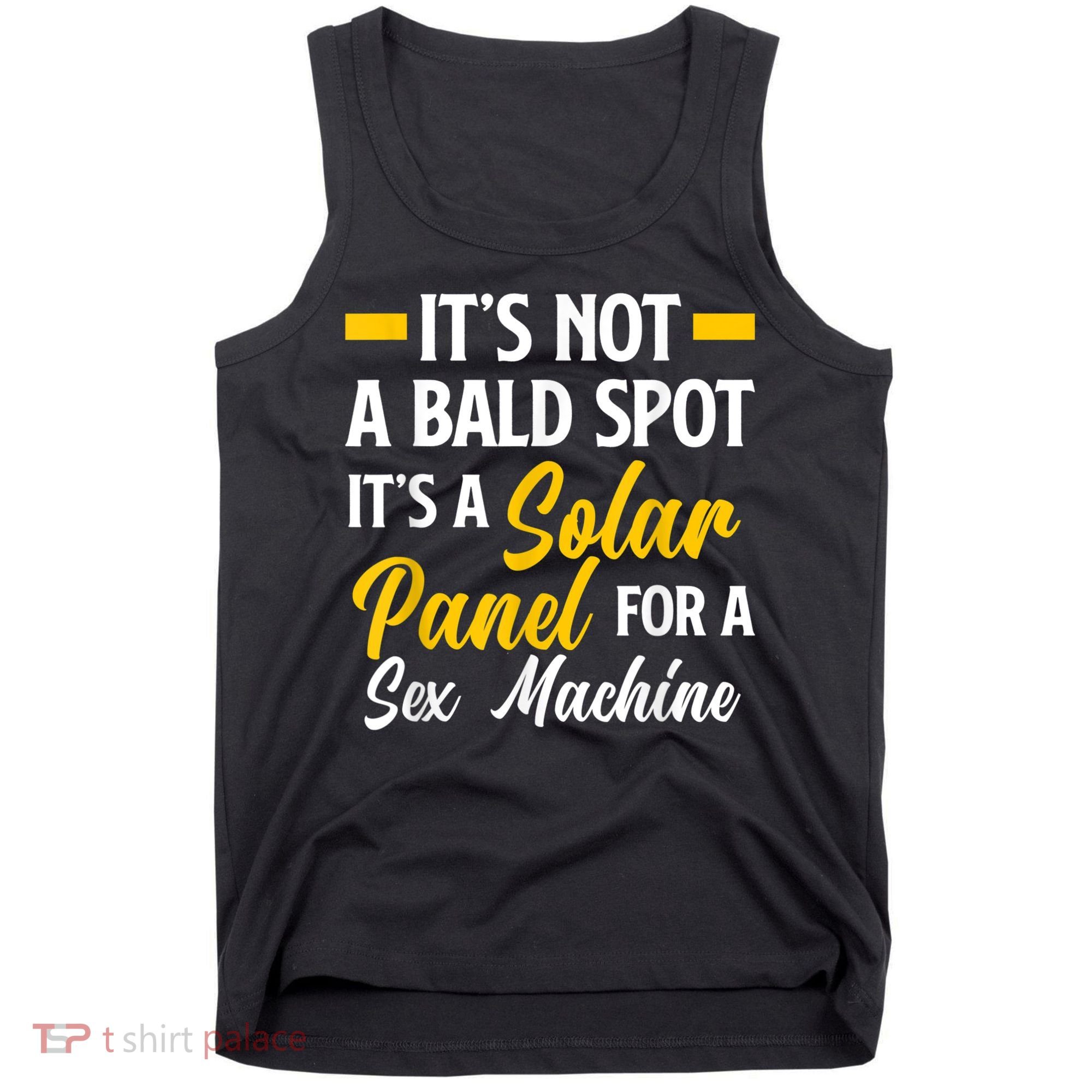 Mens Not A Bald Spot It's Solar Panel For Sex Machine Funny Bald Tank Top