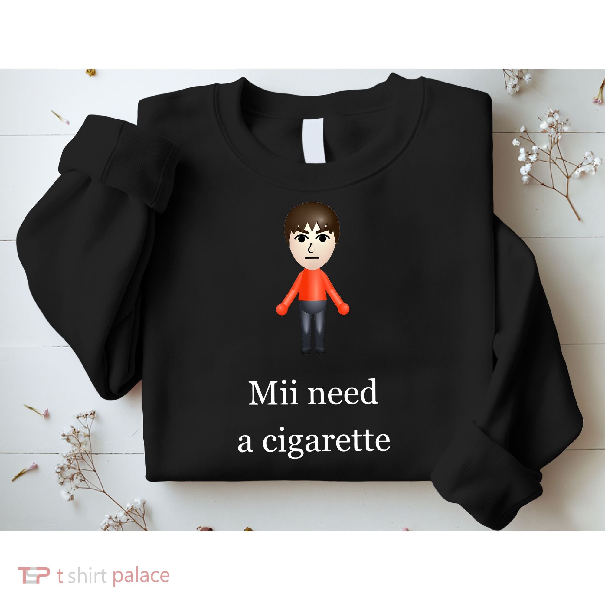 Mii Need A Cigarette Sweatshirt
