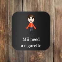 Mii Need A Cigarette Coaster thumb 0