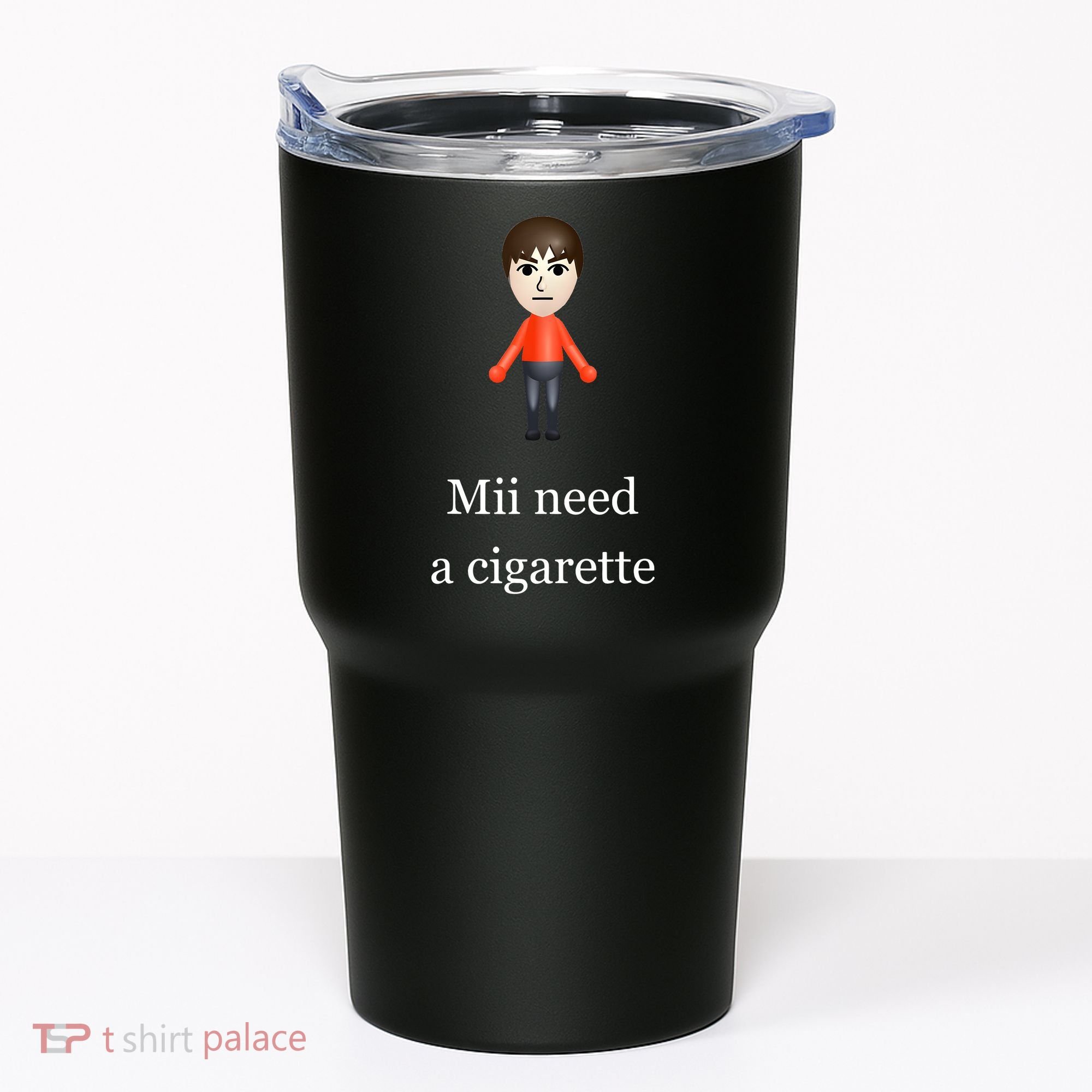 Mii Need A Cigarette Tumbler