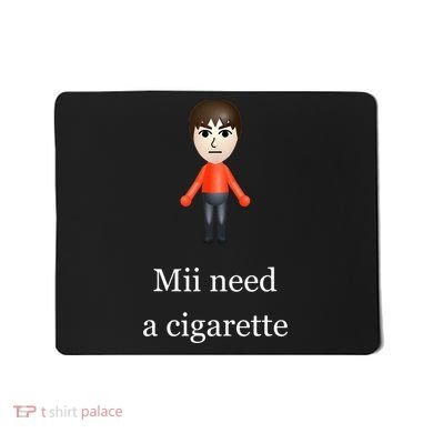 Mii Need A Cigarette Mousepad