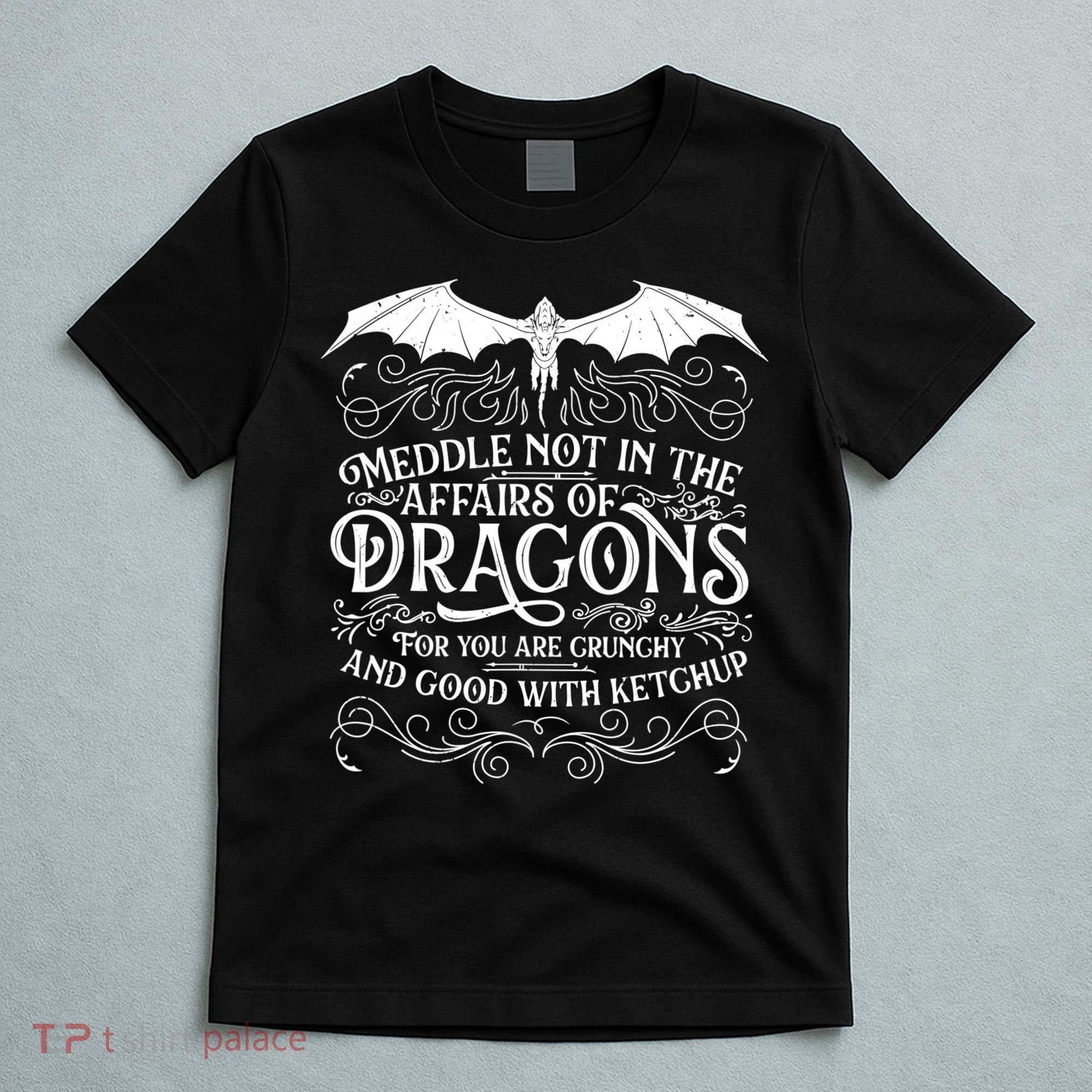Meddle Not Affairs Dragons Tshirt, Mens Dragon TShirt T-Shirt