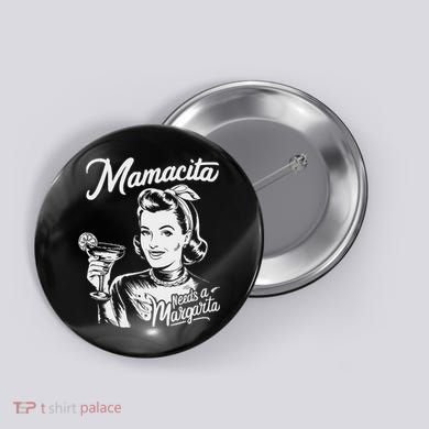 Mamacita Needs A Margarita Button