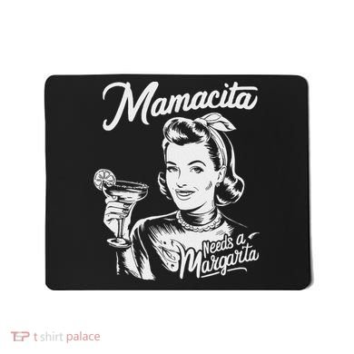 Mamacita Needs A Margarita Mousepad