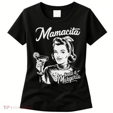 Mamacita Needs A Margarita Women's T-Shirt