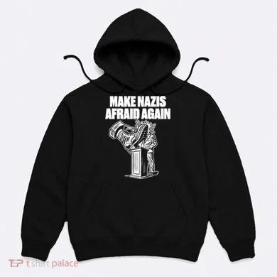 Make Nazis Afraid Again Hoodie
